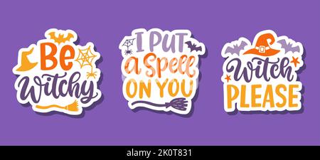 Witch Please, Be Witchy, I Put a Spell on You Stickers Set Stock Vector