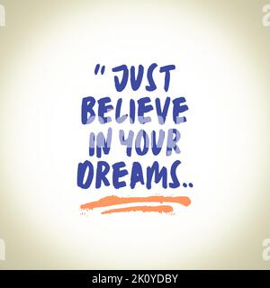 Just Belive In You Dreams. Motivational Quotes Stock Photo