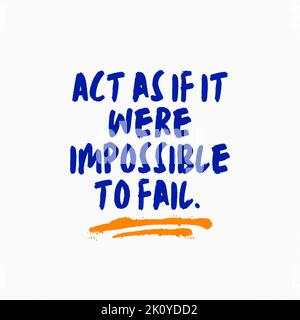 Act as if it were impossible to fail. Motivational Quote Stock Photo