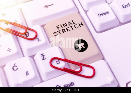 Text showing inspiration Final Stretch. Business overview Last Leg Concluding Round Ultimate Stage Finale Year ender Stock Photo
