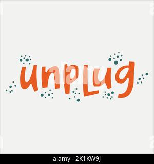 Unplug - hand-drawn word. Creative lettering illustration for posters, cards, etc. Stock Vector