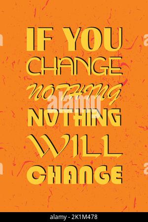 If you change nothing nothing will change. Motivational quote. Vector typography poster design Stock Vector