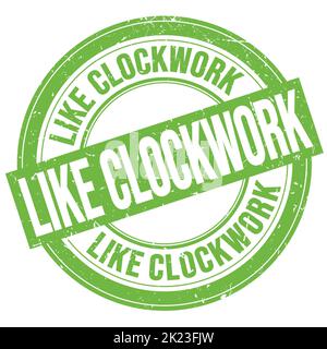 LIKE CLOCKWORK text written on green round grungy stamp sign Stock Photo
