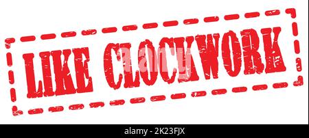 LIKE CLOCKWORK text written on red dash stamp sign. Stock Photo