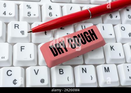 Sign displaying Dry Cough. Word for cough that are not accompanied by phlegm production or mucus Downloading Online Files And Data, Uploading Programming Codes Stock Photo