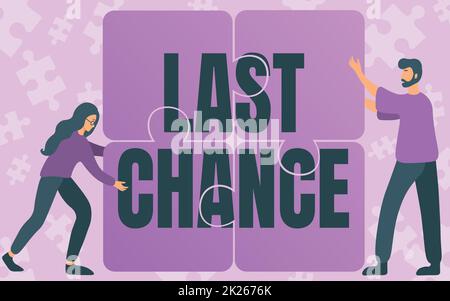 Sign displaying Last Chance. Word for a final opportunity given to a person with an uncertain outcome Colleagues Drawing Fitting Four Pieces Of Jigsaw Puzzle Together Teamwork. Stock Photo