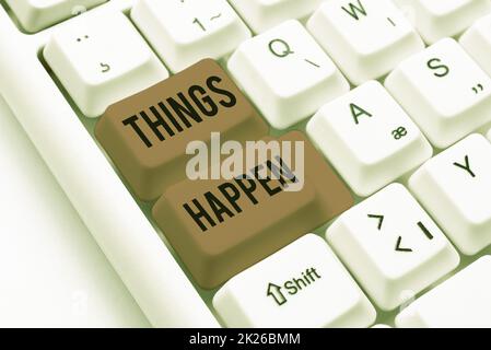 Conceptual display Things Happen. Word for Result of situation Course of action Something cannot control Abstract Presenting Ethical Hacker, Typing Creative Notes And Ideas Stock Photo