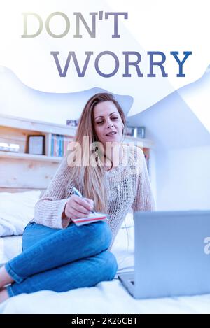 Text showing inspiration Do not dont Worry. Word Written on indicates to be less nervous and have no fear about something Casual Internet Surfing, Student Researching Online Websites Stock Photo