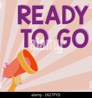 Text showing inspiration Ready To Go. Concept meaning prepared and suitable to move or to travel to another place Illustration Of Hand Holding Megaphone Making Wonderful Announcement. Stock Photo