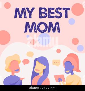 Text sign showing My Best Mom. Business approach Appreciation for your mother s is love feelings compliment Happy Friends Talking To Each Other Having Fun Conversation. Stock Photo
