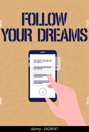 Conceptual display Follow Your Dreams. Business idea drives you on into your chosen future by working hard Illustration Of Hand Using Smart Phone Texting New Important Messages. Stock Photo