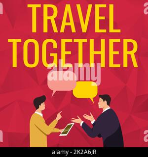 Sign displaying Travel Together. Business showcase opportunities to learn and grow together in an adventure Two Men Colleagues Standing Sharing Thoughts Together With Speech Bubbles Stock Photo