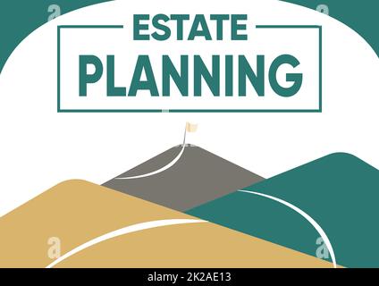 Conceptual display Estate Planning. Internet Concept The management and disposal of that person s is estate Mountain Range Drawing With Road Leading To Raised Flag At Top. Stock Photo