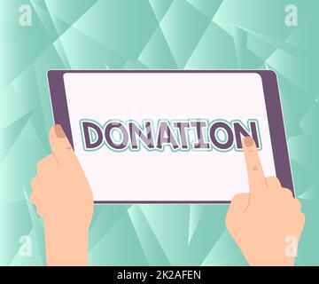 Sign displaying Donation. Business concept something that is given to charity especially sum of money or blood Illustration Of A Hand Using Tablet Searching For New Amazing Ideas. Stock Photo