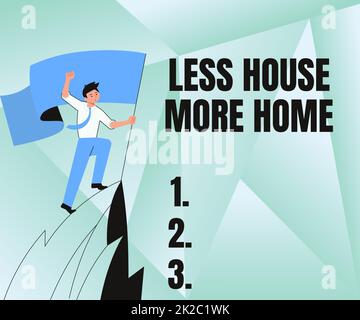 Handwriting text Less House More Home. Internet Concept Have a warm comfortable place to live with family love Man On A Mountain Drawing Proud Of His Climbing Success To The Clouds. Stock Photo