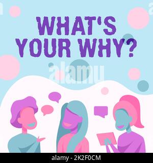 Inspiration showing sign What S Your Why Question. Conceptual photo What S Your Why Question Happy Friends Talking To Each Other Having Fun Conversation. Stock Photo