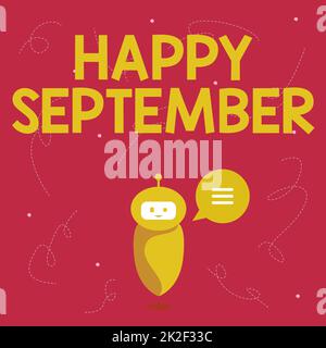 Text caption presenting Happy September. Word Written on welcoming the joy may bring of the ninth month of the year Cute Floating Robot Telling Us New Wonderful Information In A Chat Cloud. Stock Photo