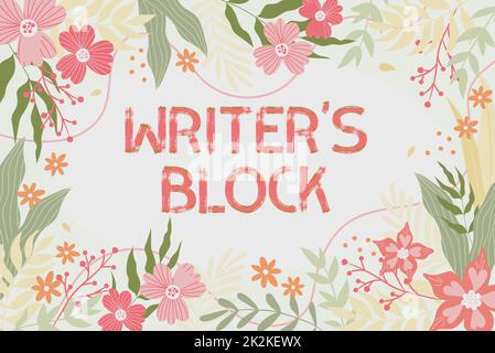 Inspiration showing sign Writer S Block. Business approach Condition of being unable to think of what to write Frame Decorated With Colorful Flowers And Foliage Arranged Harmoniously. Stock Photo