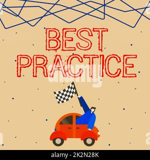 Sign displaying Best Practice. Business overview Method Systematic Touchstone Guidelines Framework Ethic Businessman Waving Banner From Vehicle Racing Towards Successful Future. Stock Photo