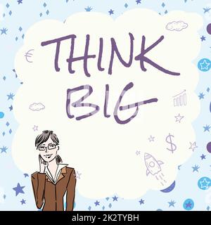 Text showing inspiration Think Big. Internet Concept To plan for something high value for ones self or for preparation Illustration Of Lady Thinking Deeply Alone For New Amazing Tactical Ideas. Stock Photo