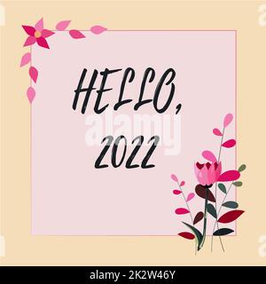 Conceptual display Hello 2022. Word for expression or gesture of greeting answering the telephone Frame Decorated With Colorful Flowers And Foliage Arranged Harmoniously. Stock Photo