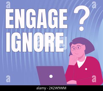 Inspiration showing sign Engage Ignore. Concept meaning Silent