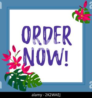 Hand writing sign Order Now. Business concept service restaurants or stores provide to get what you need home Frame Decorated With Colorful Flowers And Foliage Arranged Harmoniously. Stock Photo