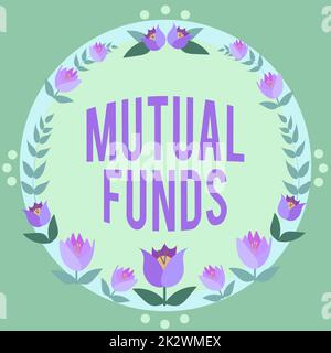 Sign displaying Mutual Funds. Internet Concept An investment program funded by shareholders Individual Stocks Frame Decorated With Colorful Flowers And Foliage Arranged Harmoniously. Stock Photo