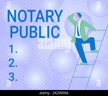 Sign displaying Notary Public. Business overview Legality Documentation Authorization Certification Contract Gentleman In Suit Standing Ladder Searching Latest Plan Ideas. Stock Photo