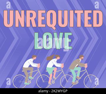 Text caption presenting Unrequited Love. Business idea not openly reciprocated or understood as such by beloved Three Colleagues Riding Bicycle Representing Successful Teamwork. Stock Photo