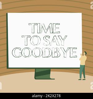 Text showing inspiration Time To Say Goodbye. Business overview Bidding Farewell So Long See You Till we meet again Man Standing Drawing Looking At Large Monitor Display Showing News. Stock Photo