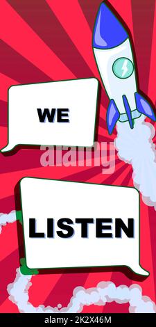 Sign displaying We Listen. Word for Group of showing that is willing to hear anything you want to say Rocket Ship Launching Fast Straight Up To The Outer Space. Stock Photo