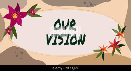 Conceptual caption Our Vision. Internet Concept plan for next five to ten years about company goals to be made Frame Decorated With Colorful Flowers And Foliage Arranged Harmoniously. Stock Photo