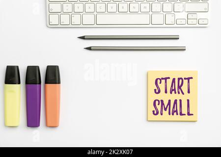 Sign displaying Start Small. Internet Concept Small medium enterprises start up Business entrepreneurship Flashy School Office Supplies, Teaching Learning Collections, Writing Tools Stock Photo