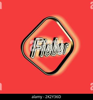 'Fieber' = 'Fever' - word, lettering or text as 3D illustration, 3D rendering, computer graphics Stock Photo