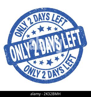 ONLY 2 DAYS LEFT text written on blue grungy stamp sign. Stock Photo