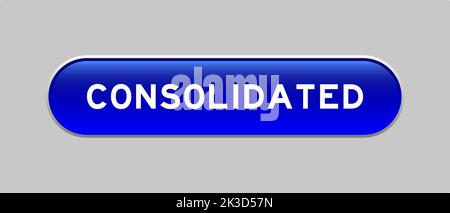 Blue color capsule shape button with word consolidated on gray background Stock Vector