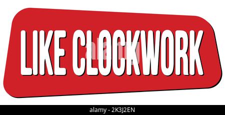 LIKE CLOCKWORK text written on red trapeze stamp sign. Stock Photo