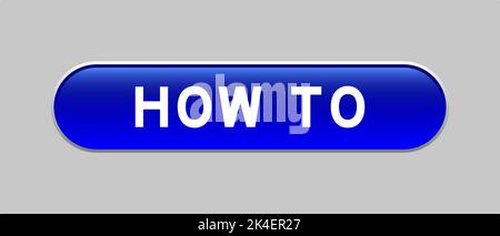 Blue color capsule shape button with word how to on gray background Stock Vector