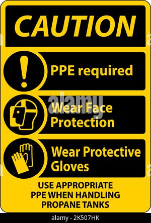 Caution PPE Required When Handling Propane Tanks Sign Stock Vector