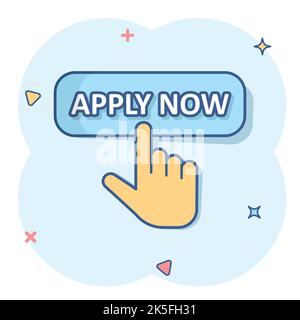 Apply now icon in comic style. Finger cursor vector cartoon illustration on white isolated background. Click button business concept splash effect. Stock Vector