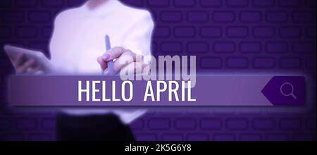 Text sign showing Hello April. Concept meaning a greeting expression used when welcoming the month of April Stock Photo