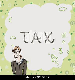 Sign displaying Tax. Business overview compulsory financial charge imposed upon taxpayer by government Stock Photo