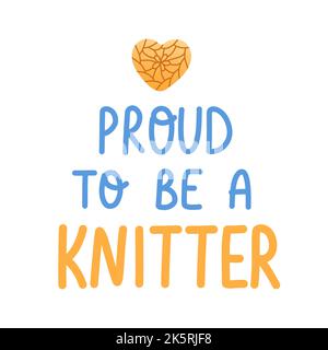 Lettering phrase for knitting shop im blue and yellow colors proud to be a knitter vector Stock Vector