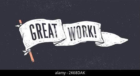Great Work. Flag grahpic. Old vintage trendy flag with text Great Work. Vintage banner with ribbon flag, vintage style with text great work for motivation. Old school vintage flag. Vector Illustration Stock Vector