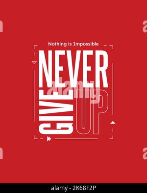 Never give up motivational typography t shirt design for print | Never Give Up vector | Never Give up inspirational quotes design Stock Vector