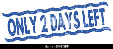 ONLY 2 DAYS LEFT text written on blue lines stamp sign. Stock Photo