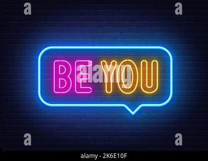 Be You neon sign in the speech bubble on brick wall background. Stock Vector