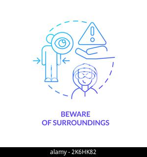 Beware of surroundings blue gradient concept icon Stock Vector