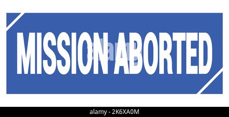 MISSION ABORTED text written on blue grungy stamp sign. Stock Photo